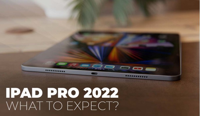 iPad Pro 2022: What’s Apple Cooking With the iPad Pro This Year?