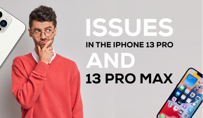 Issues in the iPhone 13 Pro and 13 Pro Max